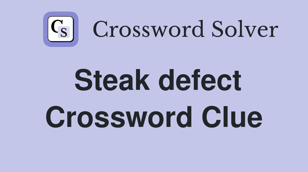 Steak defect Crossword Clue