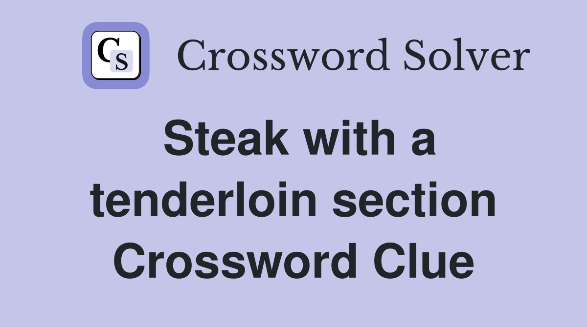 Steak with a tenderloin section Crossword Clue
