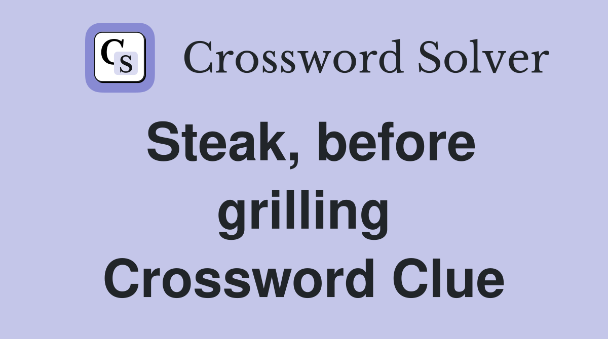 Steak, before grilling Crossword Clue