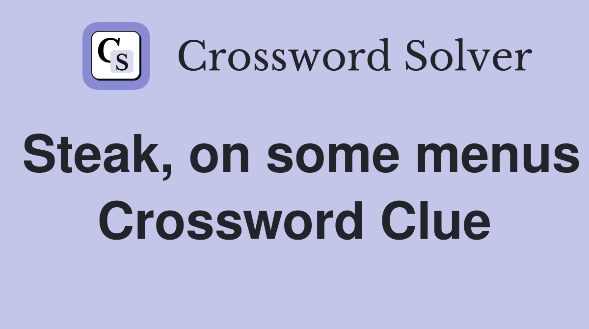 Steak, on some menus Crossword Clue