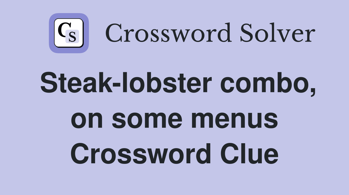 Steak-lobster combo, on some menus Crossword Clue