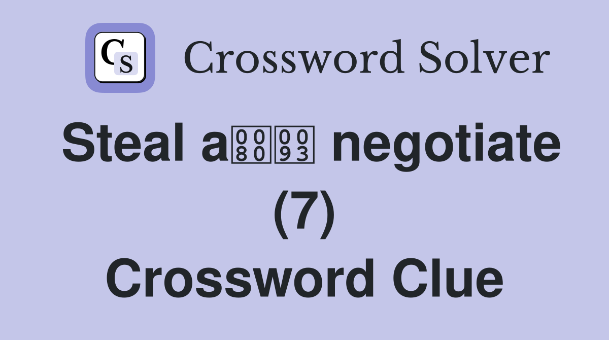 Steal a negotiate (7) Crossword Clue