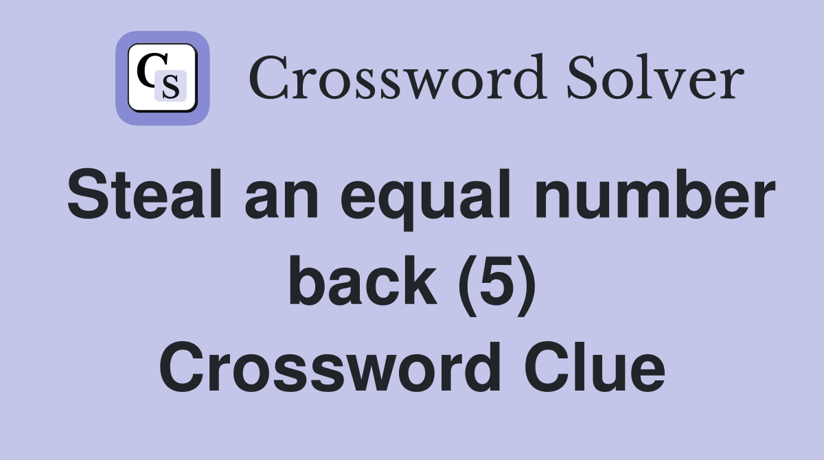 Steal an equal number back (5) Crossword Clue