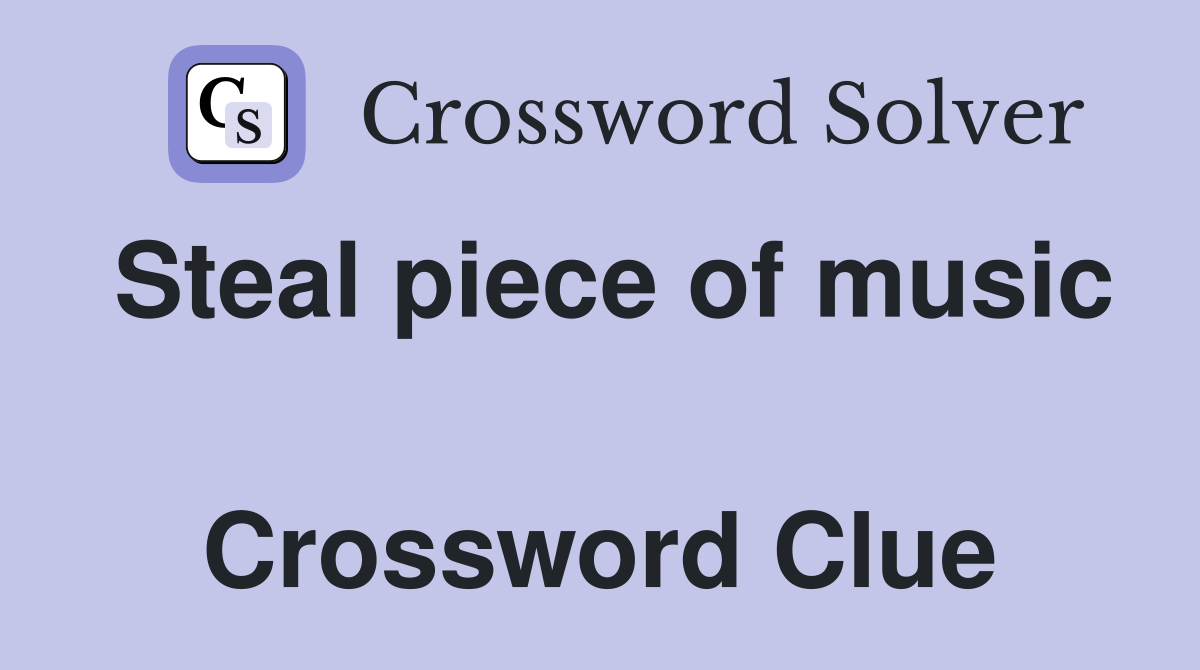 Steal piece of music  Crossword Clue