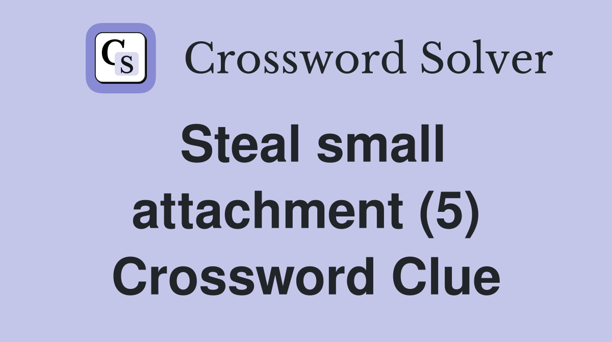 Steal small attachment (5) Crossword Clue