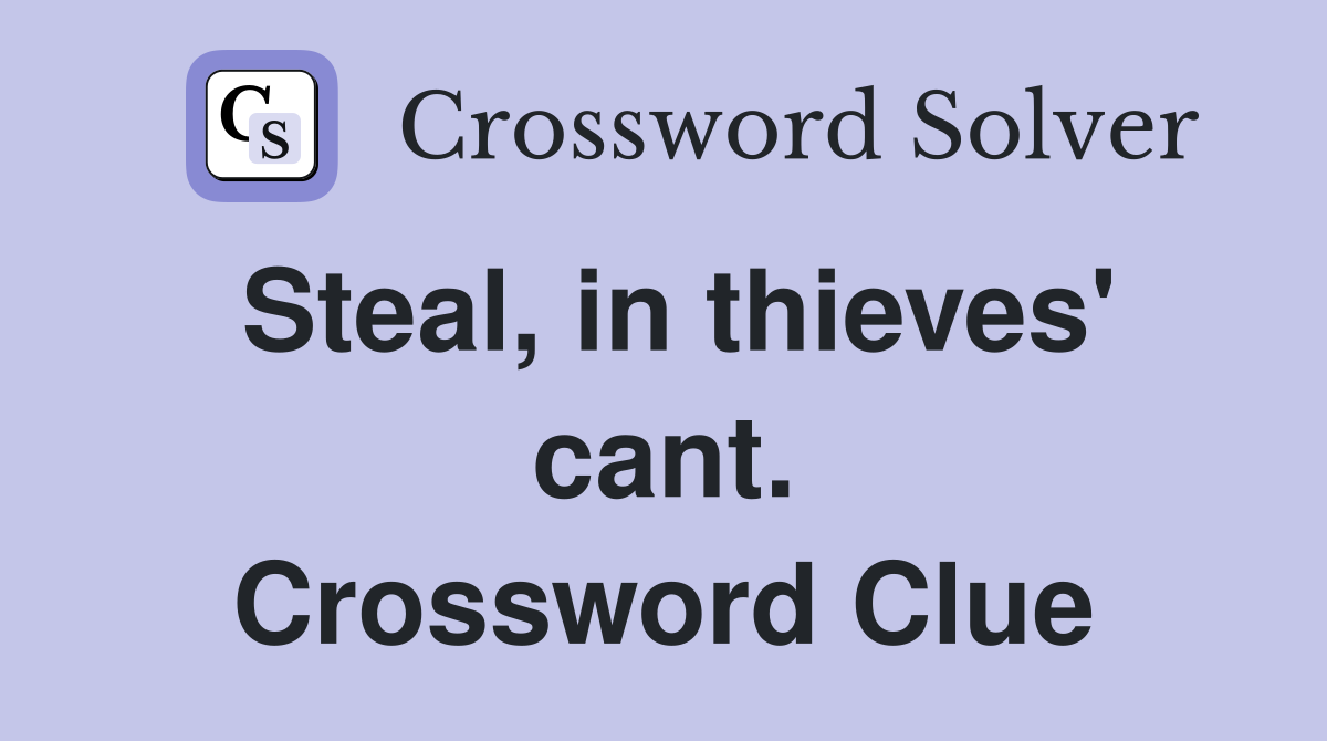 Steal, in thieves' cant. Crossword Clue