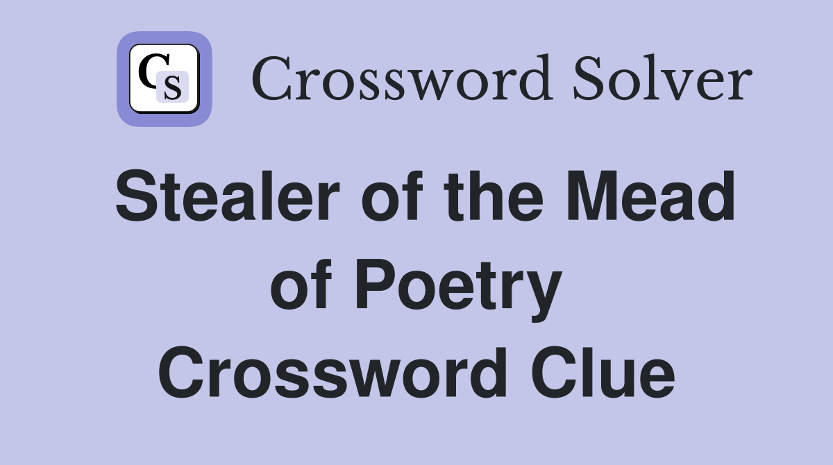 Stealer of the Mead of Poetry Crossword Clue