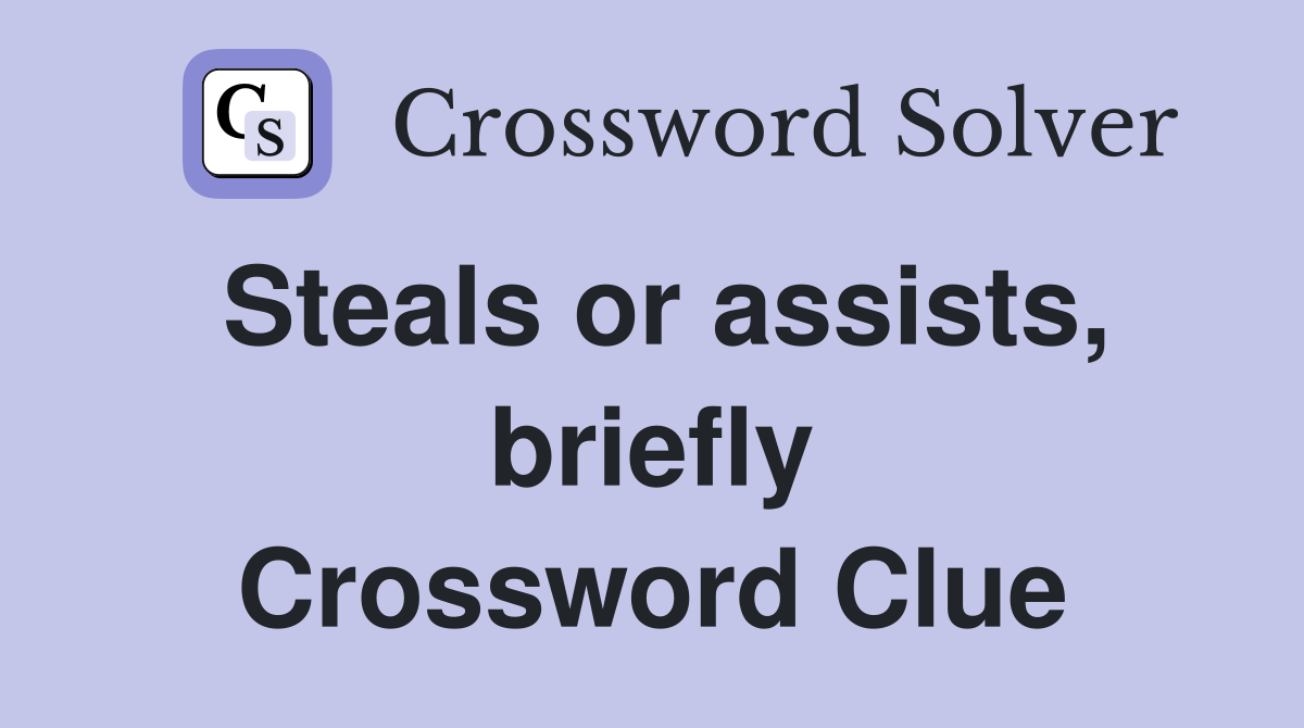Steals or assists, briefly Crossword Clue