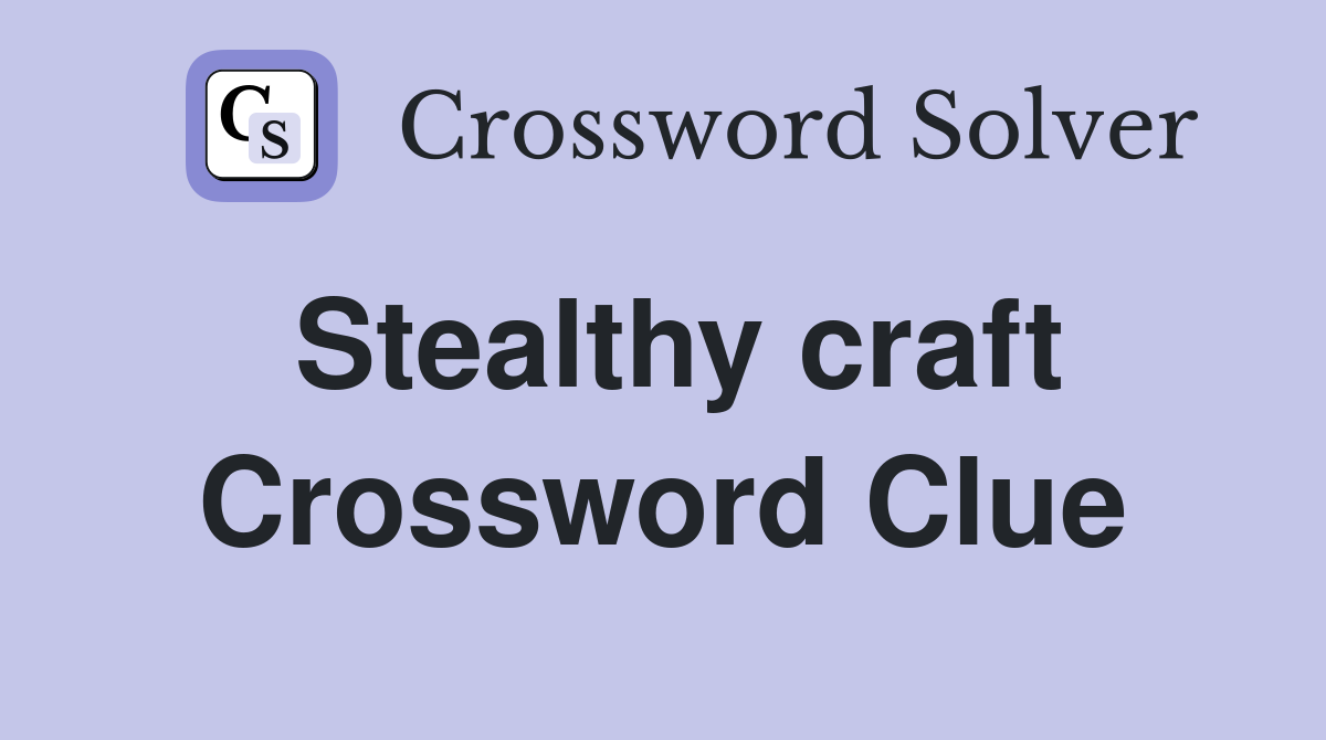 Stealthy craft Crossword Clue