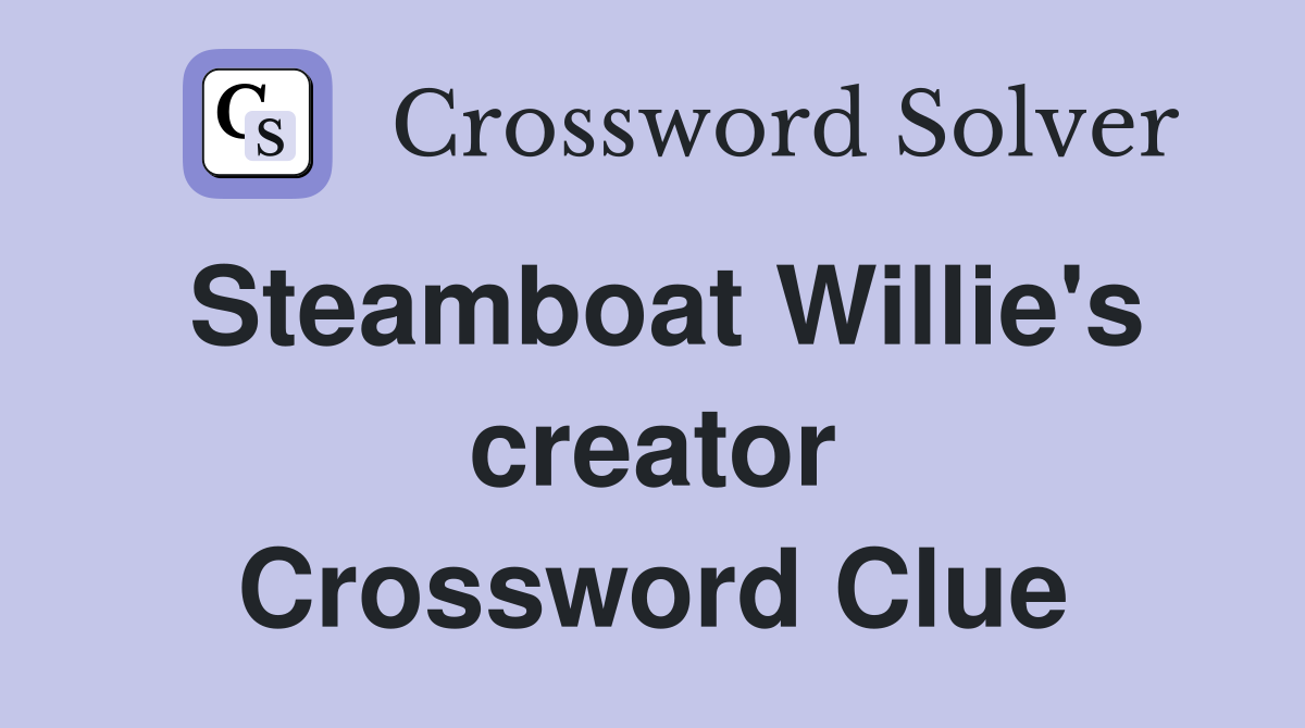 Steamboat Willie's creator Crossword Clue