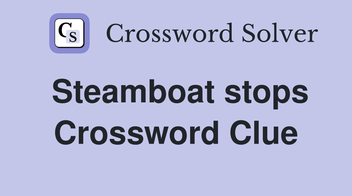 Steamboat stops Crossword Clue
