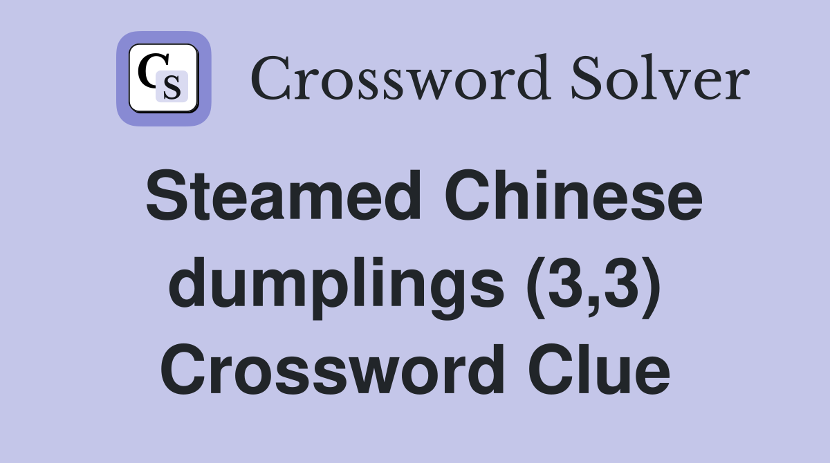 Steamed Chinese dumplings (3,3) Crossword Clue