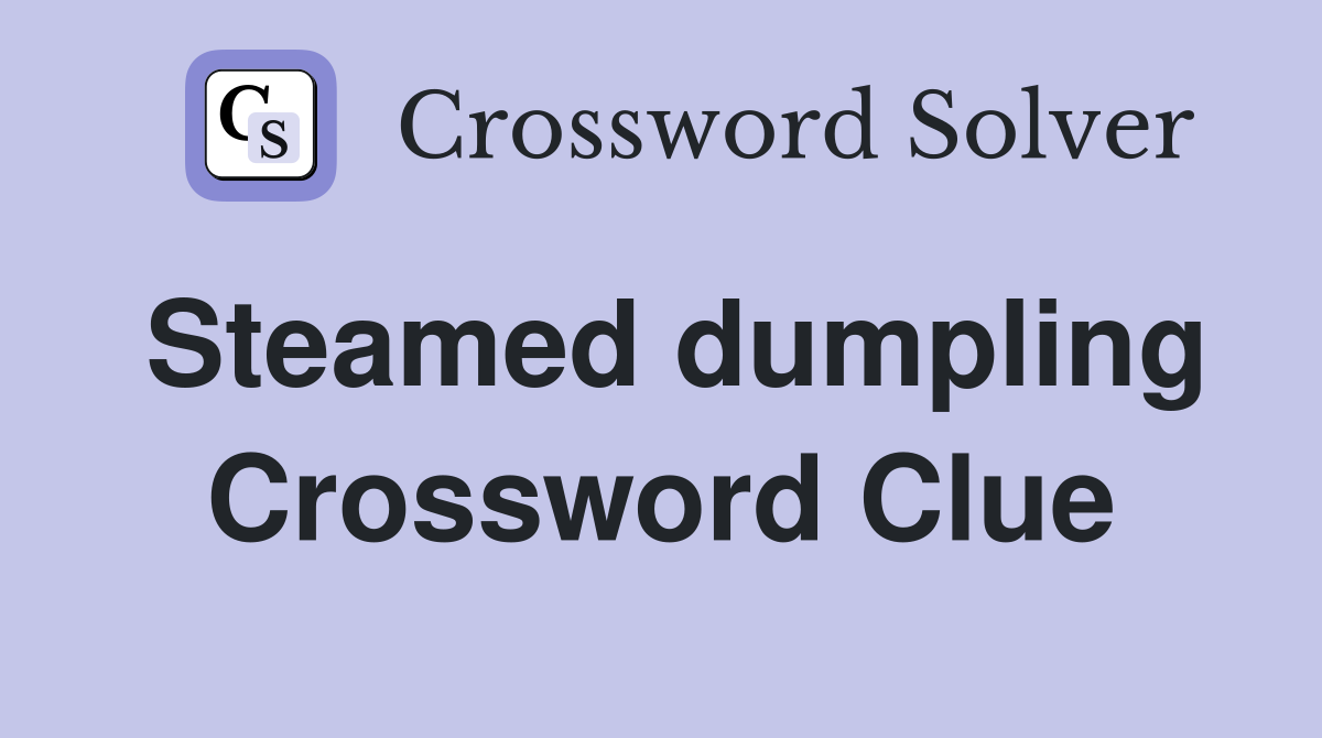 Steamed dumpling Crossword Clue