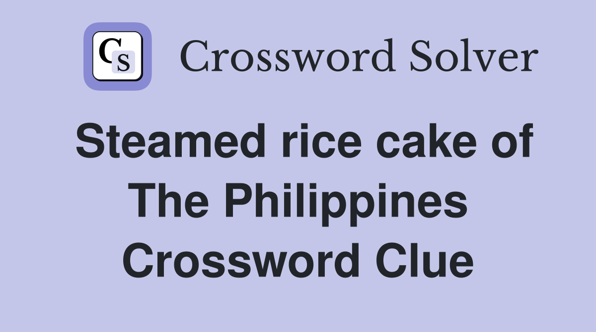 Steamed rice cake of The Philippines Crossword Clue