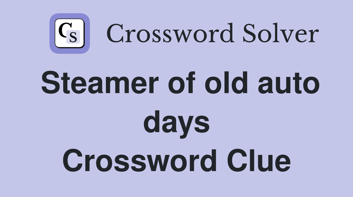 Steamer of old auto days Crossword Clue