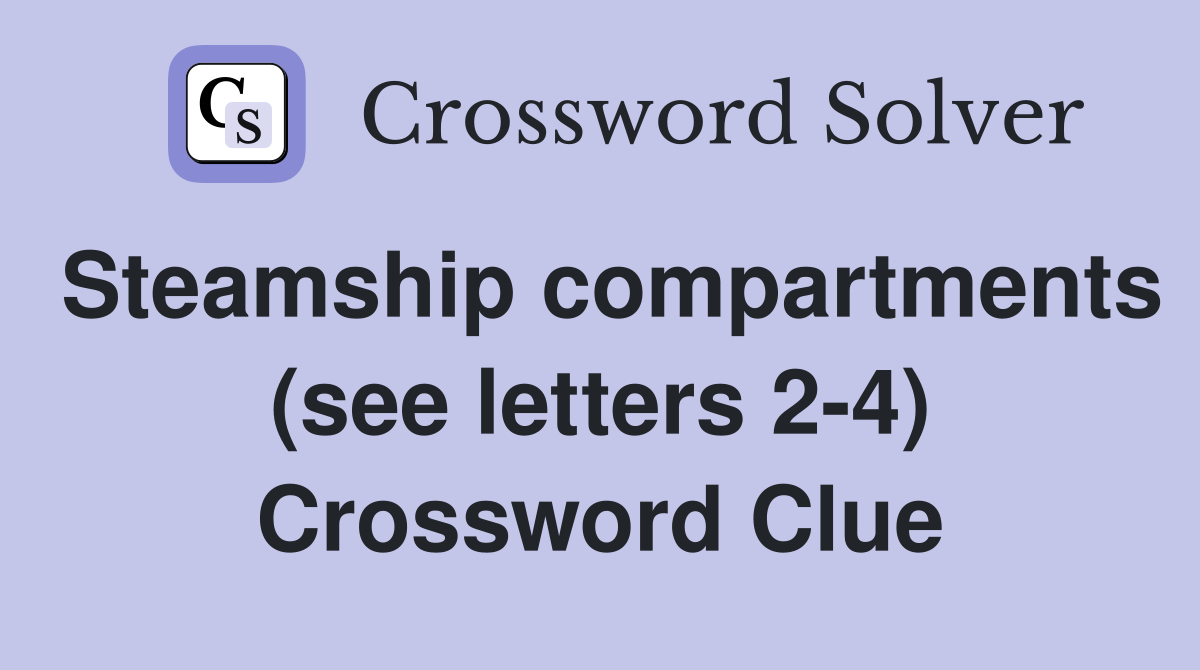 Steamship compartments (see letters 2-4) Crossword Clue