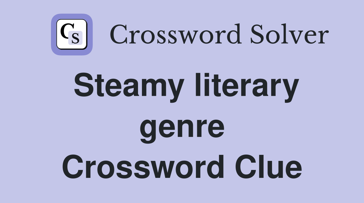 Steamy literary genre Crossword Clue