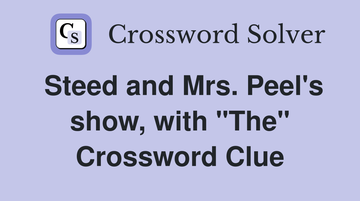 Steed and Mrs. Peel's show, with "The" Crossword Clue