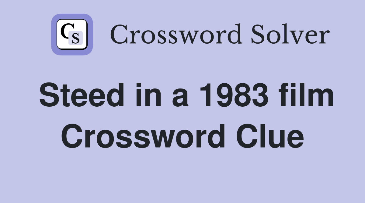 Steed in a 1983 film Crossword Clue
