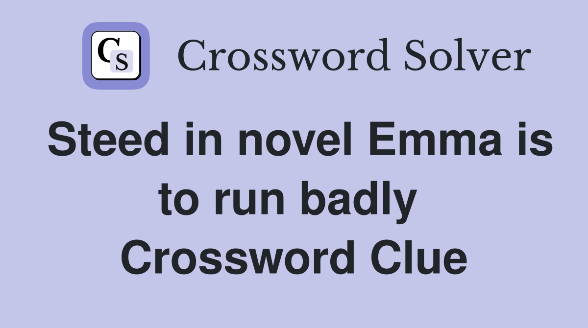 Steed in novel Emma is to run badly  Crossword Clue