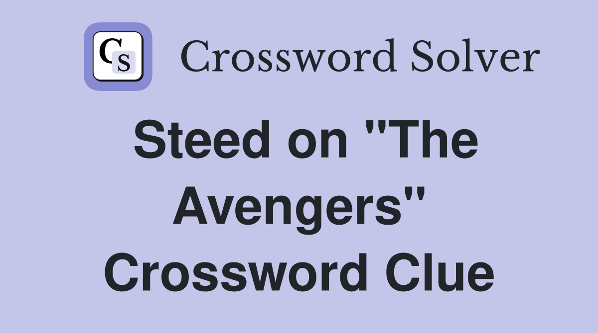 Steed on "The Avengers" Crossword Clue