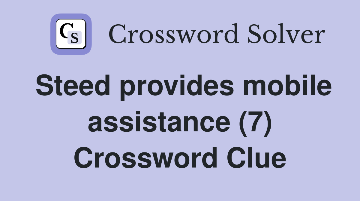 Steed provides mobile assistance (7) Crossword Clue