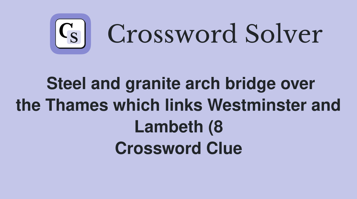 Steel and granite arch bridge over the Thames which links Westminster Steel and granite arch bridge over the Thames which links Westminster