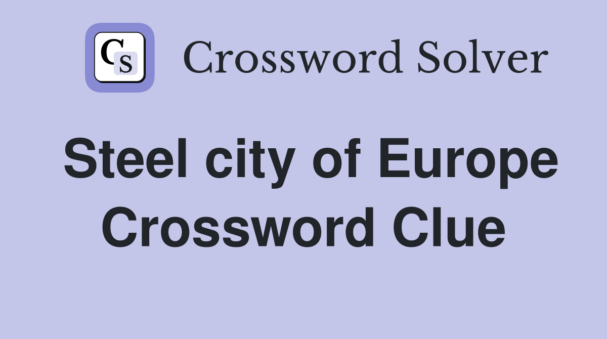 Steel city of Europe Crossword Clue