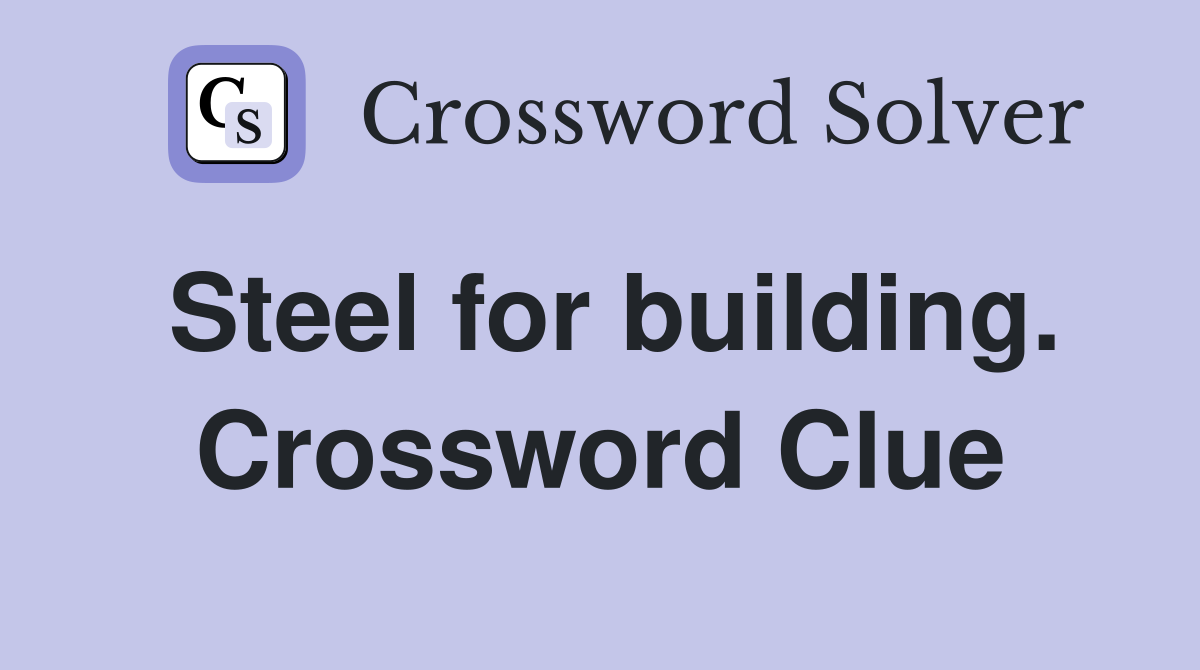 Steel for building. Crossword Clue