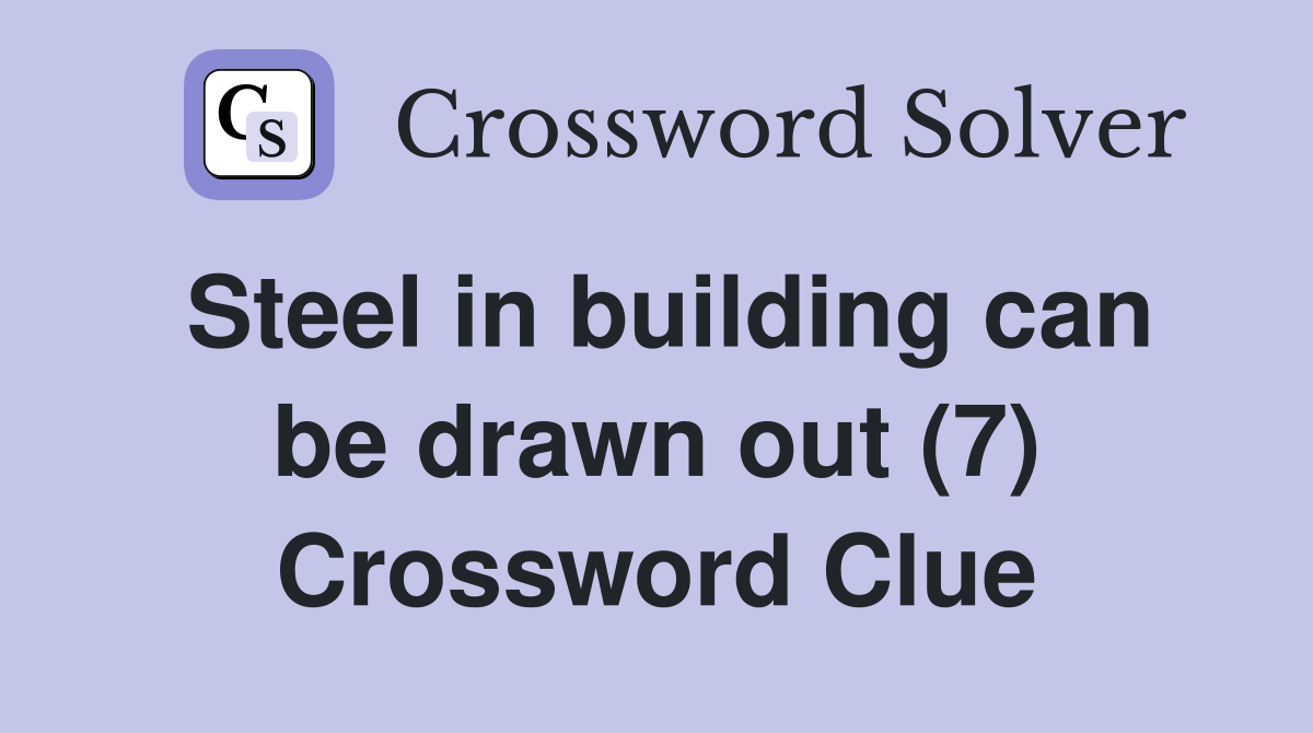 Steel in building can be drawn out (7) Crossword Clue