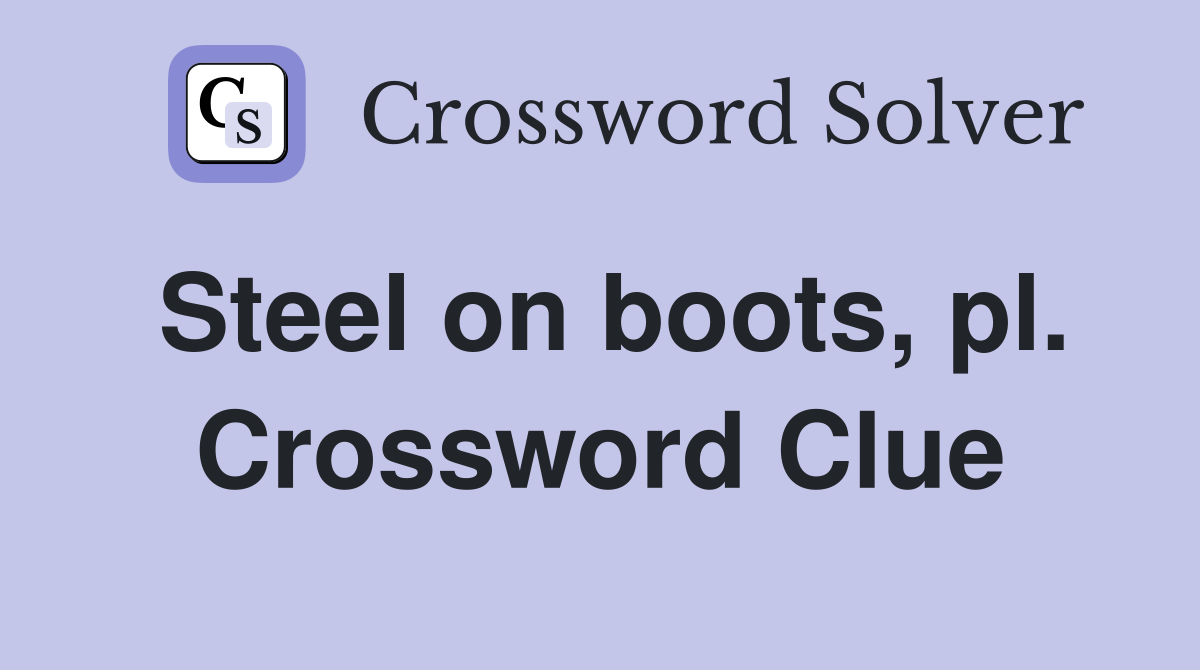 Steel on boots, pl. Crossword Clue