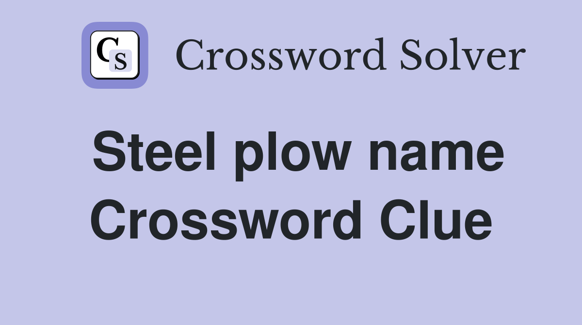 Steel plow name Crossword Clue