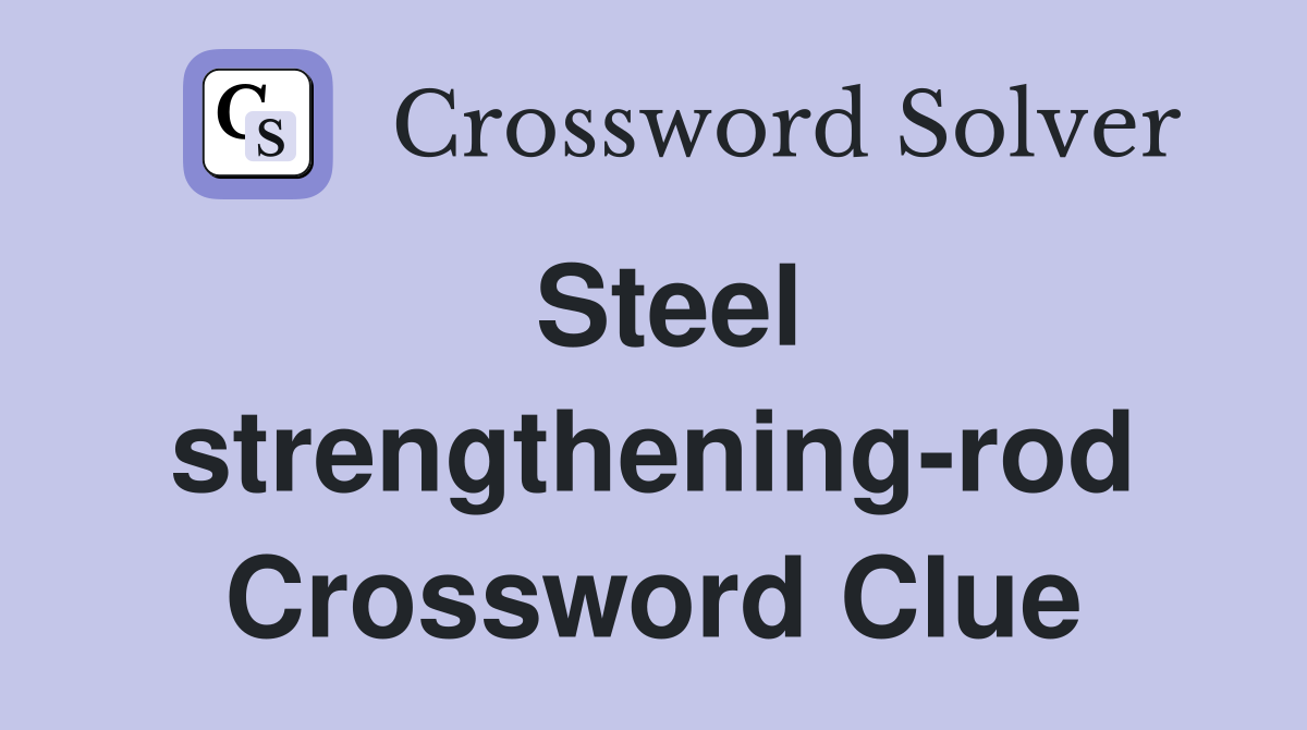 Steel strengthening-rod Crossword Clue