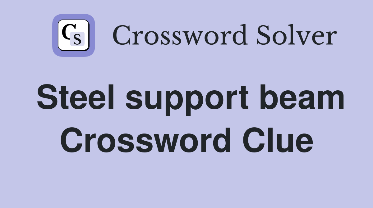 Steel support beam Crossword Clue