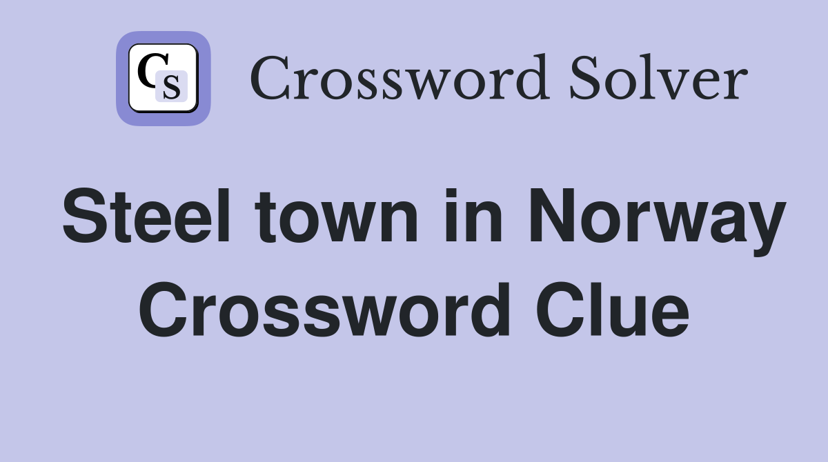 Steel town in Norway Crossword Clue
