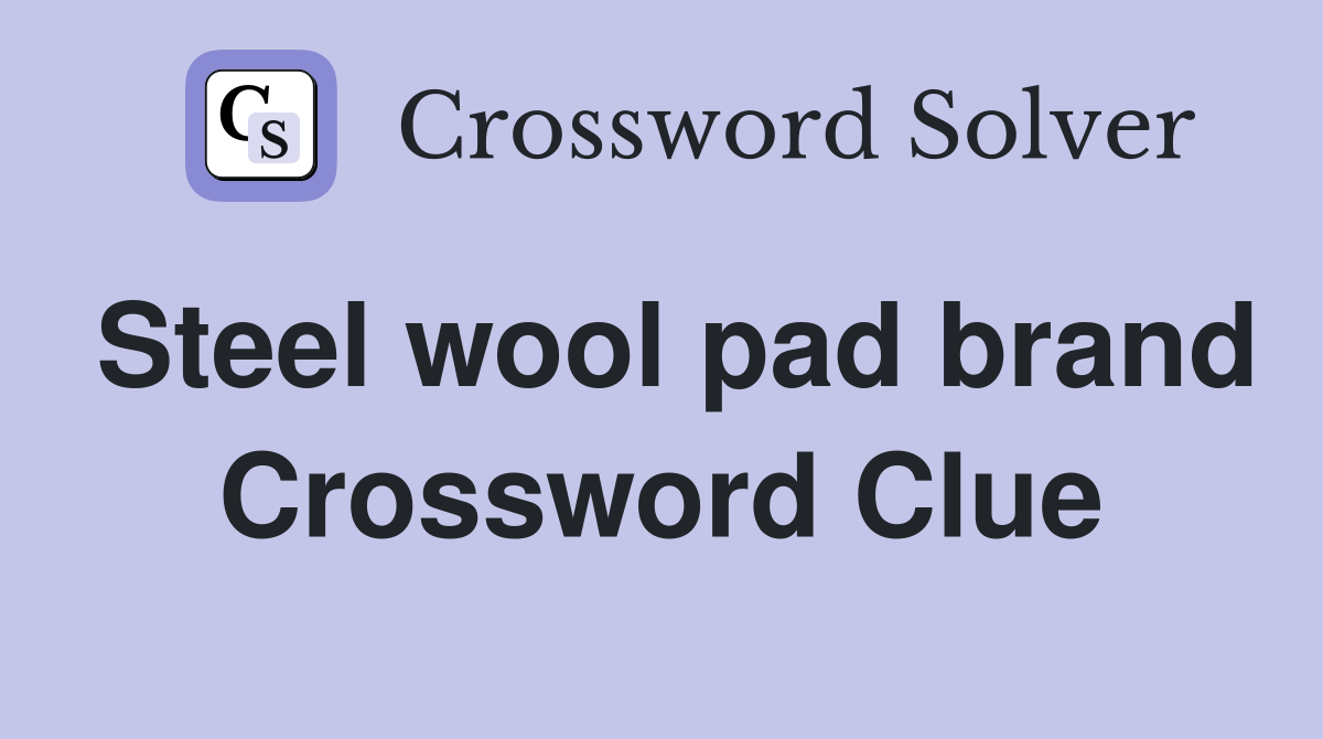 Steel wool pad brand Crossword Clue