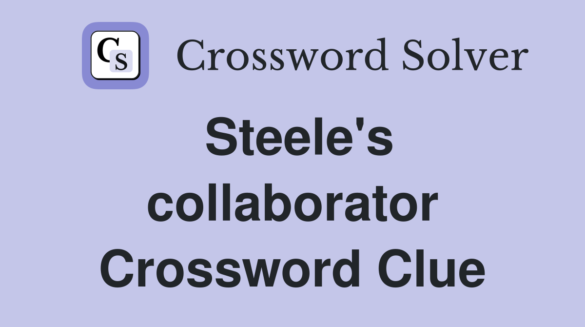 Steele's collaborator Crossword Clue