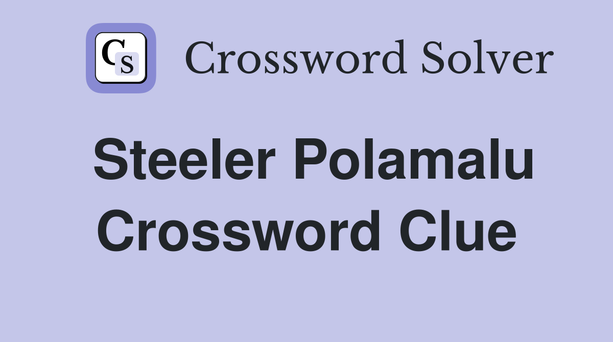 Steeler Polamalu Crossword Clue