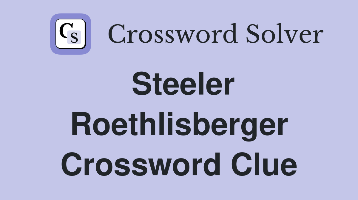 Steeler Roethlisberger Crossword Clue