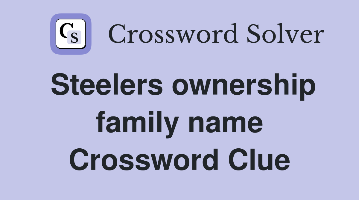 Steelers ownership family name Crossword Clue
