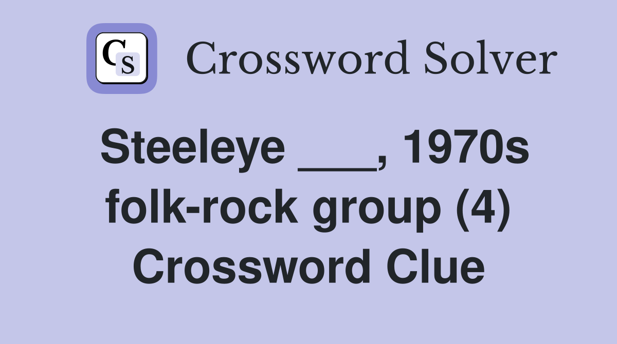 Steeleye ___, 1970s folk-rock group (4) Crossword Clue