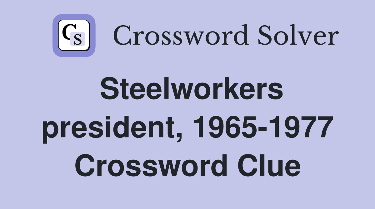Steelworkers president, 1965-1977 Crossword Clue