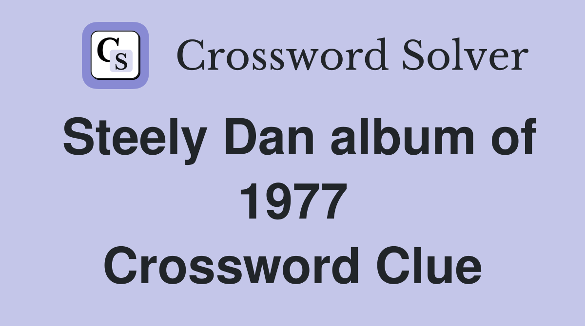 Steely Dan album of 1977 Crossword Clue