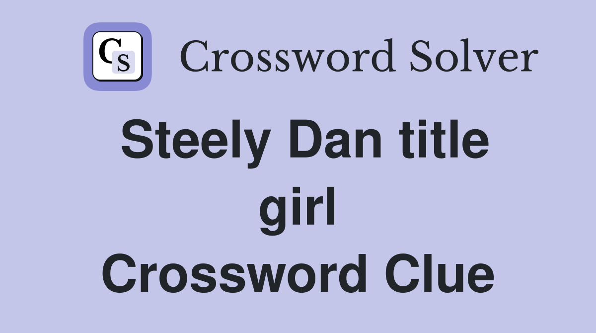 Steely Dan title girl Crossword Clue