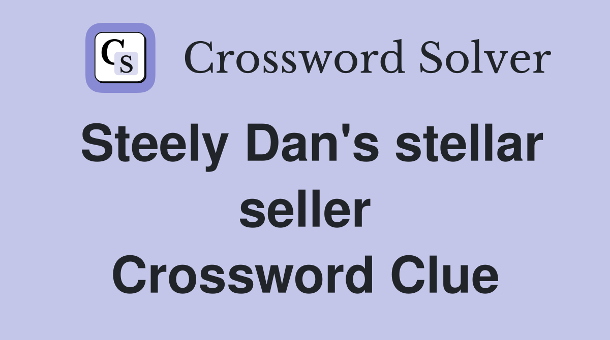 Steely Dan's stellar seller Crossword Clue