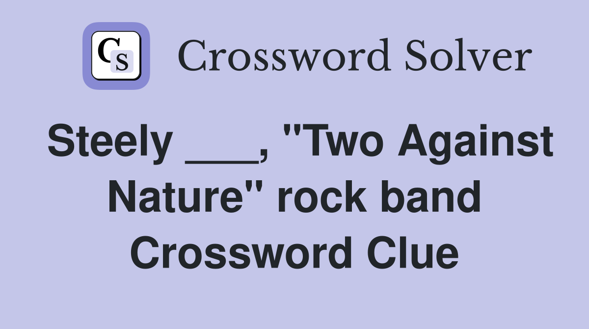 Steely ___, "Two Against Nature" rock band Crossword Clue