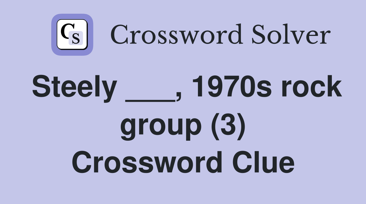 Steely ___, 1970s rock group (3) Crossword Clue