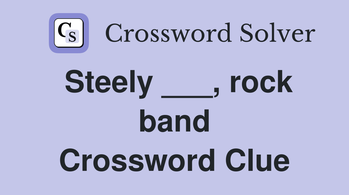 Steely ___, rock band Crossword Clue