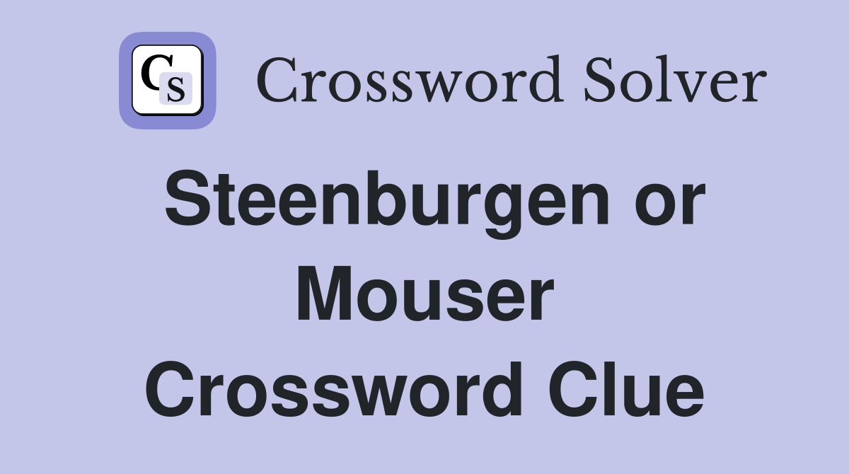 Steenburgen or Mouser Crossword Clue
