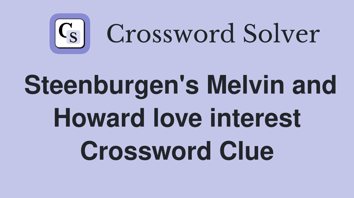 Steenburgen's Melvin and Howard love interest Crossword Clue